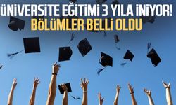 Üniversite eğitimi 3 yıla iniyor! Bölümler belli oldu