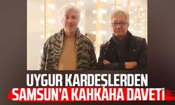 Uygur kardeşlerden Samsun’a kahkaha daveti