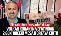 Volkan Konak'ın vefatından 2 gün önceki mesajı ortaya çıktı!