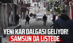 Yeni kar dalgası geliyor! Samsun da listede