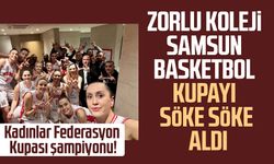 Zorlu Koleji Samsun Basketbol Kadınlar Federasyon Kupası şampiyonu!