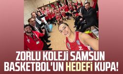 Zorlu Koleji Samsun Basketbol'un hedefi kupa!