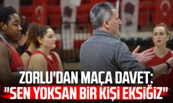 Zorlu'dan maça davet: "Sen yoksan bir kişi eksiğiz"