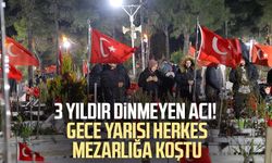 3 yıldır dinmeyen acı! Gece yarısı herkes mezarlığa koştu