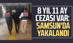 8 yıl 11 ay cezası var: Samsun'da yakalandı