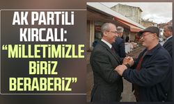 AK Partili Orhan Kırcalı: “Milletimizle biriz beraberiz”