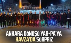 Ankara dönüşü Yab-Pa’ya Havza’da sürpriz