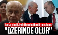 Ankara kulislerini hareketlendiren rakam: "Üzerinde olur"