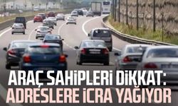 Araç sahipleri dikkat: Adreslere icra yağıyor