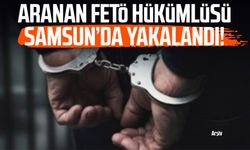 Aranan FETÖ hükümlüsü Samsun’da yakalandı!