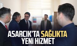 Asarcık’ta sağlıkta yeni hizmet