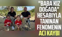 "Baba kız doğada" hesabıyla tanınan fenomenin acı kaybı
