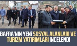 Bafra'nın yeni sosyal alanları ve turizm yatırımları incelendi