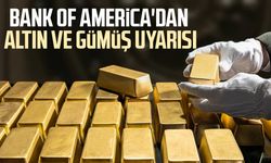 Bank of America'dan altın ve gümüş uyarısı