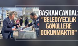 Başkan Mustafa Candal: "Belediyecilik gönüllere dokunmaktır"