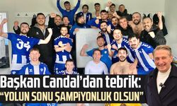 Başkan Mustafa Candal’dan tebrik: “Yolun sonu şampiyonluk olsun”