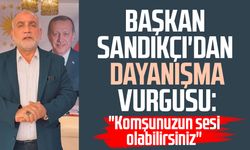 Başkan İbrahim Sandıkçı'dan dayanışma vurgusu: "Komşunuzun sesi olabilirsiniz"