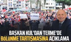 Başkan Şenol Kul'dan Terme'de bölünme tartışmasına açıklama