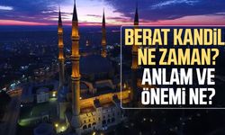 Berat Kandili ne zaman, anlam ve önemi ne?