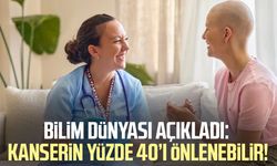 Bilim dünyası açıkladı: Kanserin yüzde 40’ı önlenebilir!