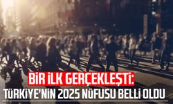 Bir ilk gerçekleşti: Türkiye'nin 2025 nüfusu belli oldu