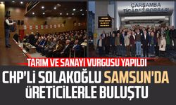 CHP'li Sencer Solakoğlu Samsun'da üreticilerle buluştu