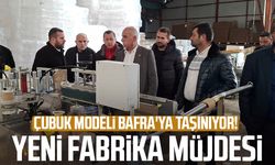 Çubuk modeli Bafra'ya taşınıyor! Yeni fabrika müjdesi