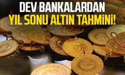Dev bankalardan yıl sonu altın tahmini!