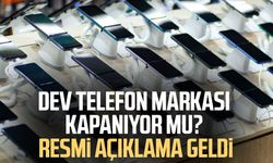 Dev telefon markası kapanıyor mu? Resmi açıklama geldi