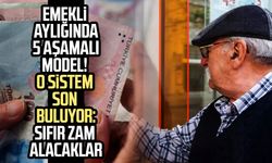 Emekli aylığında 5 aşamalı model! O sistem son buluyor