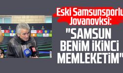 Eski Samsunsporlu Jovanovksi: "Samsun benim ikinci memleketim"