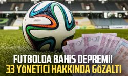 Futbolda bahis depremi! 33 yönetici hakkında gözaltı