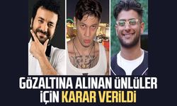 Gözaltına alınan ünlüler için karar verildi