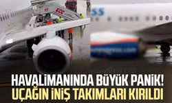 Havalimanında büyük panik! Uçağın iniş takımları kırıldı