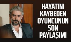 Hayatını kaybeden oyuncu Kanbolat Görkem Arslan'ın son paylaşımı