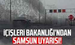İçişleri Bakanlığı’ndan Samsun uyarısı! Sağanak, kar...