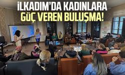 İlkadım’da kadınlara güç veren buluşma!