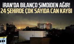 İran'da bilanço şimdiden ağır! 24 şehirde çok sayıda can kaybı
