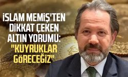İslam Memiş'ten dikkat çeken altın yorumu