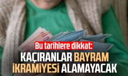 Bu tarihlere dikkat: Kaçıranlar bayram ikramiyesi alamayacak