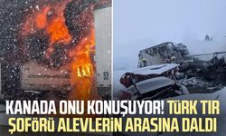 Kanada onu konuşuyor! Türk tır şoförü alevlerin arasına daldı