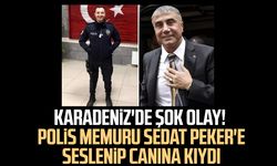 Karadeniz'de şok olay! Polis memuru Sedat Peker'e seslenip canına kıydı