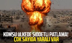 Komşu ülkede şiddetli patlama! Çok sayıda yaralı var
