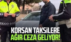 Korsan taksilere ağır ceza geliyor!