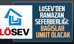 LÖSEV’den Ramazan seferberliği: Bağışlar umut olacak