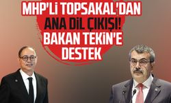 MHP'li İlyas Topsakal'dan ana dil çıkışı: Bakan Tekin'e destek