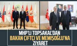 MHP'li ilyas Topsakal'dan Bakan Mustafa Çiftçi ve Kemal Memişoğlu'na ziyaret