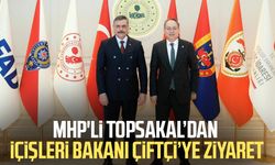 MHP'li İlyas Topsakal’dan İçişleri Bakanı Mustafa Çiftçi’ye ziyaret