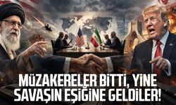 Müzakereler bitti, yine savaşın eşiğine geldiler!