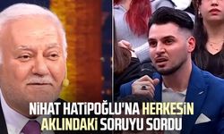 Nihat Hatipoğlu'na herkesin aklındaki soruyu sordu